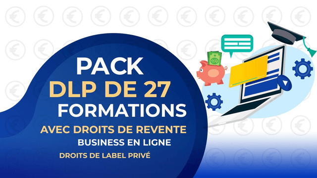 Débloquez l&#039;accès au pack 27 formation DLP droit de revente 
